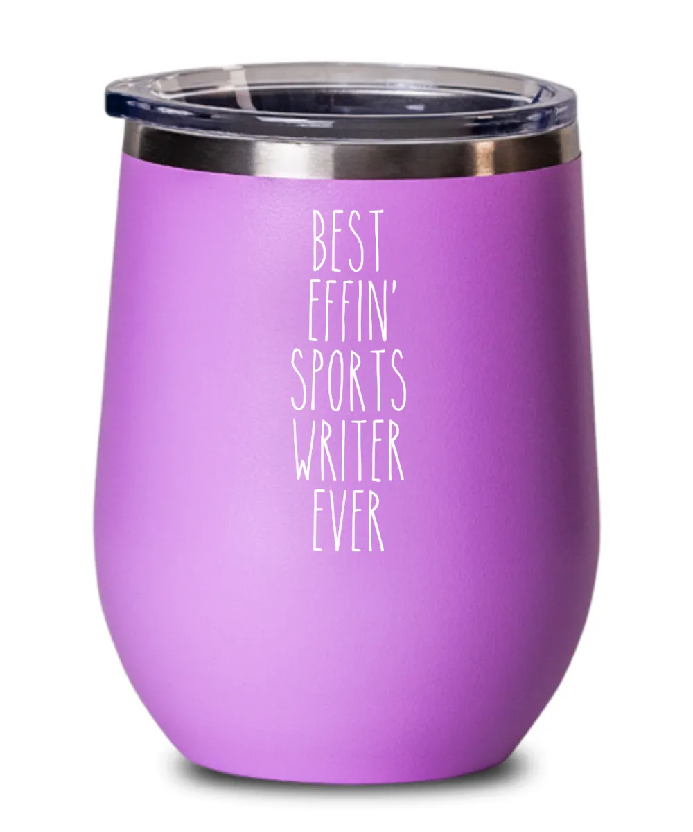 Gift For Sports Writer Best Effin' Sports Writer Ever Insulated Wine Tumbler 12oz Travel Cup Funny Coworker Gifts
