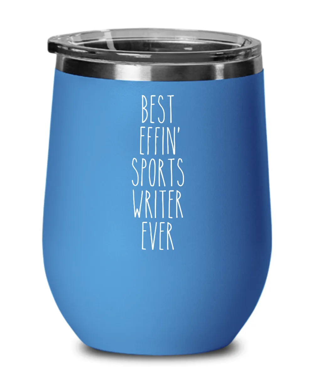 Gift For Sports Writer Best Effin' Sports Writer Ever Insulated Wine Tumbler 12oz Travel Cup Funny Coworker Gifts