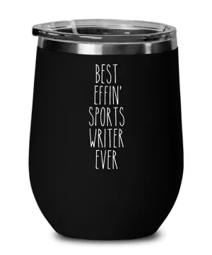 Gift For Sports Writer Best Effin' Sports Writer Ever Insulated Wine Tumbler 12oz Travel Cup Funny Coworker Gifts